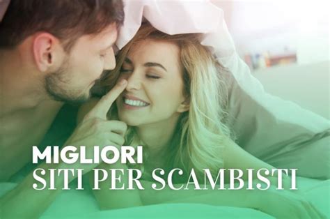 siti scambio di coppia|I 5 migliori siti per scambisti in Italia .